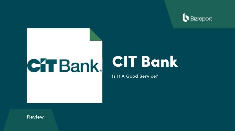 CIT Bank Reviews 2022: Pros, Cons and Alternatives