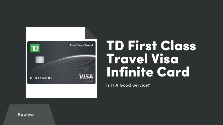 td first class travel visa infinite card review