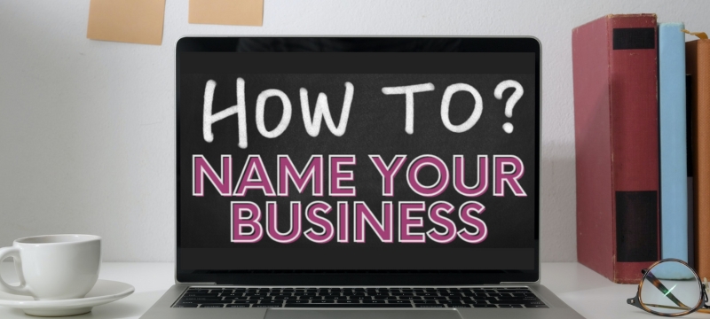 How to Choose the Best Name for Your Business